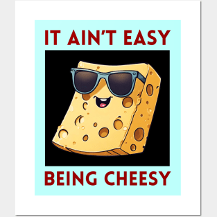 It Ain't Easy Being Cheesy | Cheese Pun Posters and Art